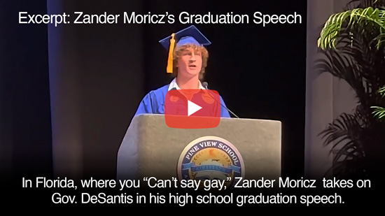 In Florida, where you “Can’t say gay,” Zander Moricz  takes on  Gov. DeSantis in his high school graduation speech.